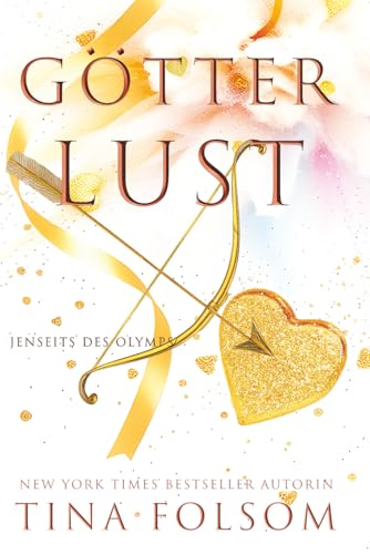 Götterlust: Spannend, sexy und magisch – ein auf griechischer Mythologie basierter romantischer Fantasyroman voller Action und Humor. (Jenseits des Olymps, Band 4) von Tina Folsom