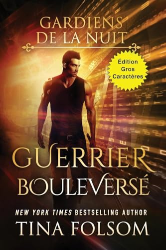 Guerrier Bouleversé (Édition Gros Caractères) (Les Gardiens de la Nuit, Band 3) von Tina Folsom