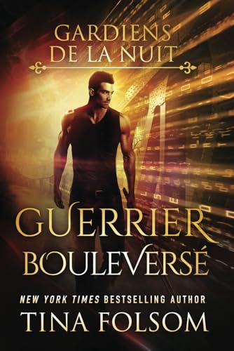 Guerrier Bouleversé (Les Gardiens de la Nuit, Band 3) von Tina Folsom