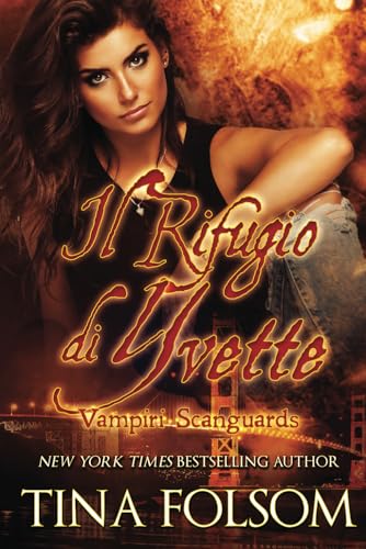 Il Rifugio di Yvette (Vampiri Scanguards, Band 4) von Tina Folsom