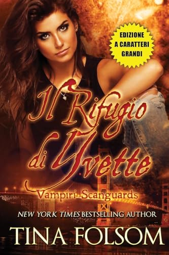 Il Rifugio di Yvette (Vampiri Scanguards #4)(Edizione a caratteri grandi) von Tina Folsom