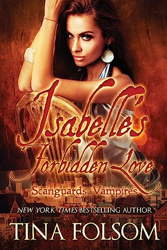 Isabelle's Forbidden Love: Scanguards Hybrids #4 (Scanguards Vampires, Band 16) von Tina Folsom