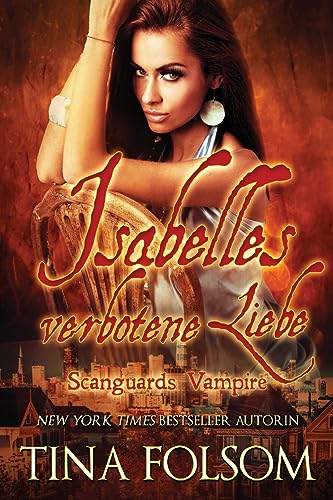 Isabelles Verbotene Liebe: Scanguards Hybriden - Band 4 (Scanguards Vampire, Band 16) von Tina Folsom