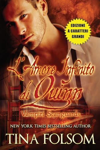 L'Amore Infinito di Quinn (Vampiri Scanguards #6)(Edizione a caratteri grandi) von Tina Folsom