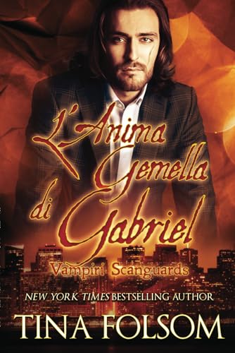 L'Anima Gemella di Gabriel (Vampiri Scanguards, Band 3) von Tina Folsom
