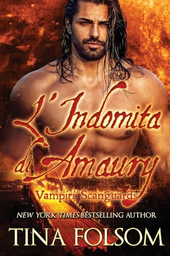 L’Indomita di Amaury (Vampiri Scanguards, Band 2) von Tina Folsom