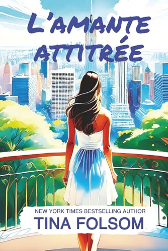 L’amante attitrée (Le Club des éternels célibataires, Band 2) von Tina Folsom