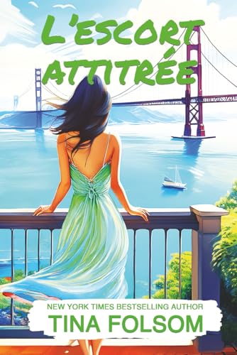 L’escort attitrée (Le Club des éternels célibataires, Band 1) von Tina Folsom