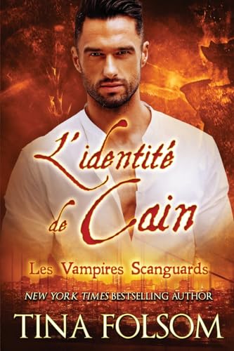 L'identité de Cain (Les Vampires Scanguards - Tome 9) von Tina Folsom