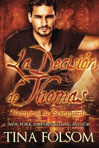 La Decisión de Thomas (Vampiros de Scanguards, Band 8) von Tina Folsom