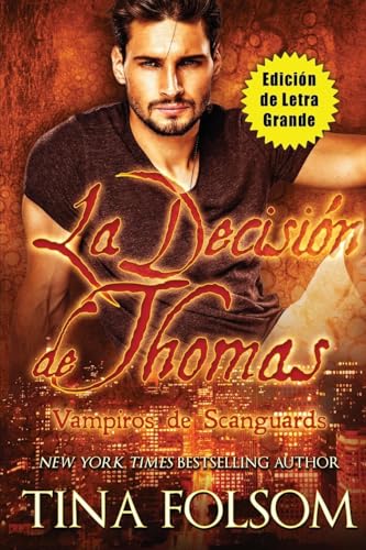 La Decisión de Thomas (Vampiros de Scanguards 8) (Edición de Letra Grande) von Tina Folsom