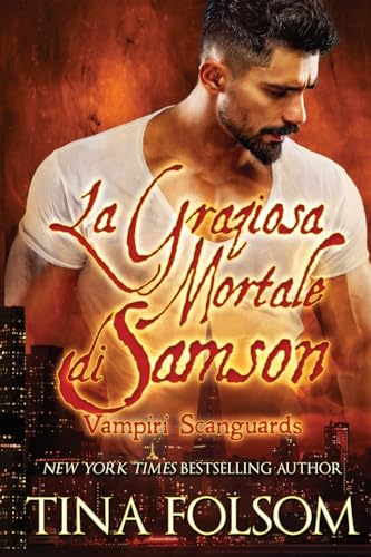 La Graziosa Mortale di Samson (Vampiri Scanguards, Band 1) von Tina Folsom