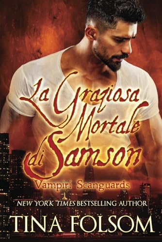 La Graziosa Mortale di Samson: e Desiderio Mortale (Una novella prequel) (Vampiri Scanguards, Band 1) von Independently published