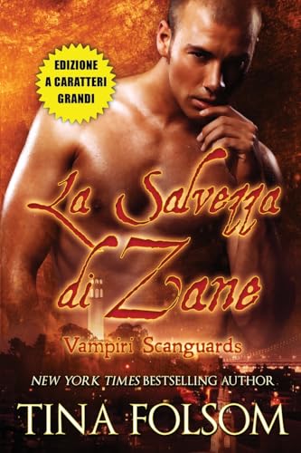 La Salvezza di Zane (Vampiri Scanguards #5)(Edizione a caratteri grandi) von Tina Folsom