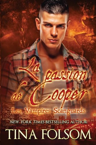 La passion de Cooper (Les Vampires Scanguards, Band 17) von Tina Folsom