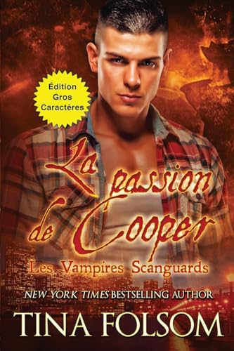 La passion de Cooper (Les Vampires Scanguards - Tome 17) Édition Gros Caractères von Tina Folsom
