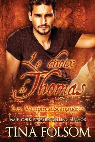 Le choix de Thomas (Les Vampires Scanguards - Tome 8) von Tina Folsom