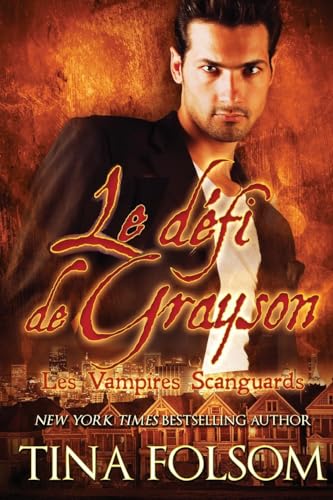 Le défi de Grayson (Les Vampires Scanguards - Tome 15) von Tina Folsom