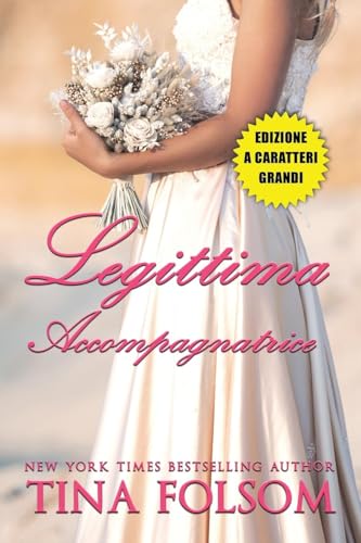 Legittima Accompagnatrice (Il Club degli Scapoli #1) Edizione a caratteri grandi von Tina Folsom