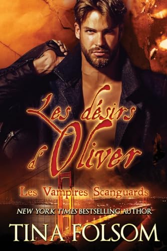 Les désirs d'Oliver (Les Vampires Scanguards - Tome 7) von Tina Folsom