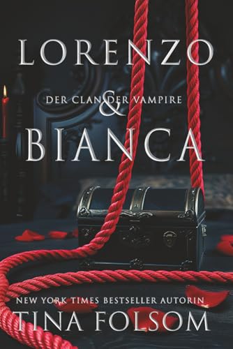 Lorenzo & Bianca: Eine tabubrechende, aufregende und sexy historische, romantische Fantasy: Vampirhelden tauchen in ihre dunkelsten fleischlichen ... ein. (Der Clan der Vampire (Venedig), Band 3) von Tina Folsom