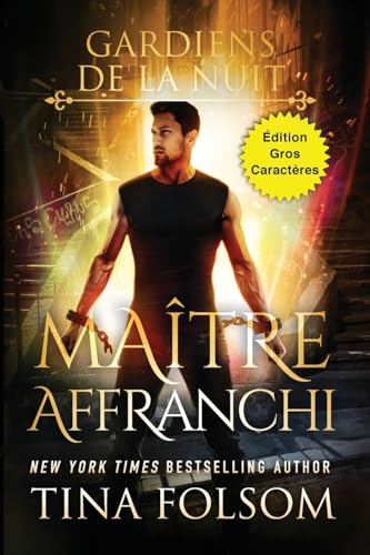 Maître Affranchi (Édition Gros Caractères) (Les Gardiens de la Nuit, Band 2) von Tina Folsom
