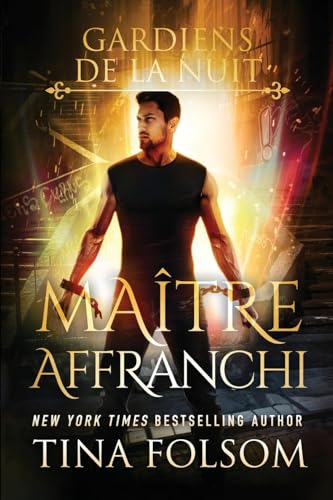Maître Affranchi (Les Gardiens de la Nuit - Tome 2) von Tina Folsom