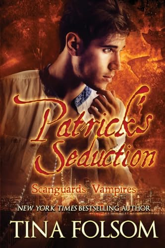 Patrick's Seduction: Scanguards Hybrids #7 (Scanguards Vampires, Band 19) von Tina Folsom
