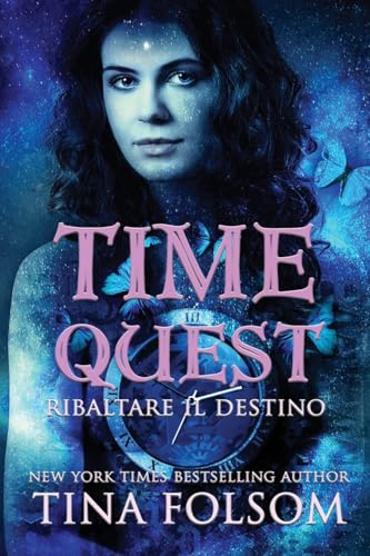 Ribaltare il Destino (Time Quest (IT), Band 1) von Tina Folsom
