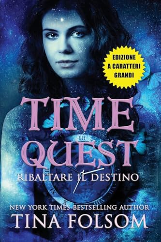 Ribaltare il Destino (Time Quest #1) (Edizione a caratteri grandi) von Tina Folsom