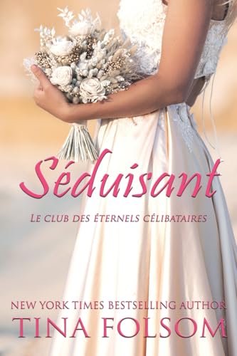 Séduisant (Le Club des éternels célibataires - Tome 1) von Tina Folsom