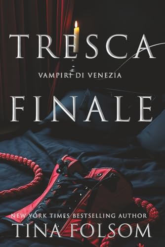 Tresca Finale (Vampiri di Venezia, Band 2) von Tina Folsom