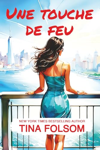 Une Touche de Feu (Le Club des éternels célibataires, Band 6) von Tina Folsom