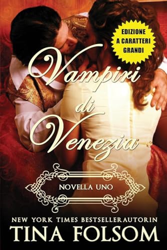 Vampiri di Venezia - Novella Uno (Edizione a caratteri grandi) von Tina Folsom