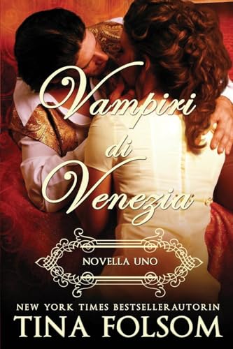 Vampiri di Venezia - Novella Uno Vampiri di Venezia - Novella Uno von Tina Folsom