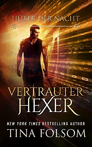 Vertrauter Hexer (Hüter der Nacht, Band 3) von Tina Folsom