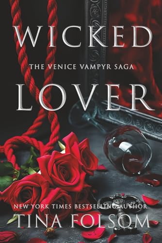 Wicked Lover: A taboo, titillating, and sexy, historical romantasy: vampire heroes shrouded in danger and mystery, exploring their darkest carnal desires (The Venice Vampyr Saga, Band 1) von Tina Folsom