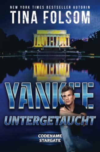 Yankee - Untergetaucht (Codename Stargate, Band 3)