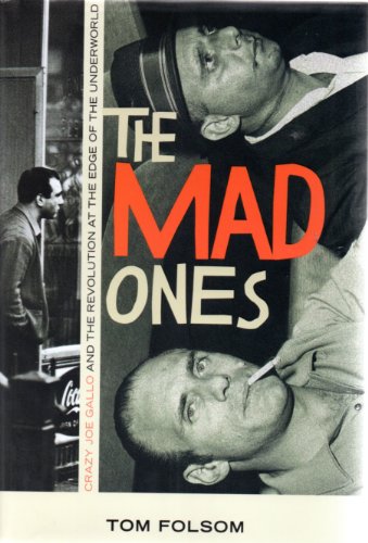 The Mad Ones: Crazy Joe Gallo and the Revolution at the Edge of the Underworld