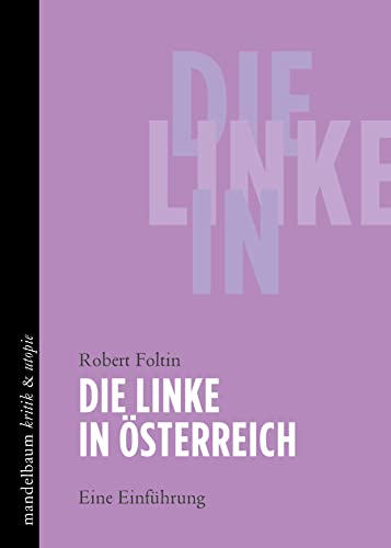Die Linke in Österreich: Eine Einführung (kritik & utopie) von Mandelbaum Verlag eG
