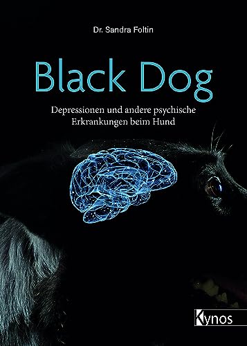Black Dog: Depressionen und andere psychische Erkrankungen beim Hund von Kynos