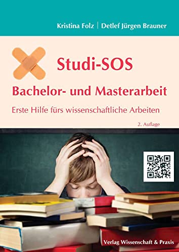 Studi-SOS Bachelor- und Masterarbeit.: Erste Hilfe fürs wissenschaftliche Arbeiten. von Verlag Wissenschaft & Praxis