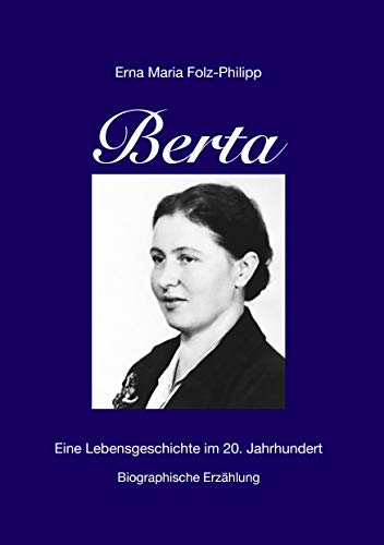 Berta: Eine Lebensgeschichte im 20. Jahrhundert