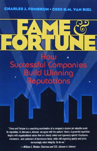 Fame and Fortune: How Successful Companies Build Winning Reputations (Financial Times (Prentice Hall))