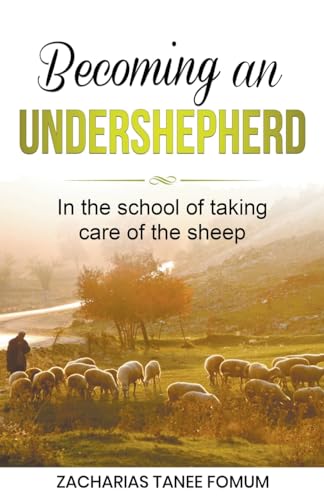 Becoming an Under-Shepherd (Leading God's People)