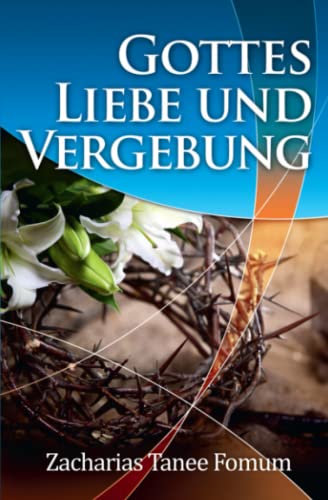 Die Liebe und die Vergebung Gottes von Independently published