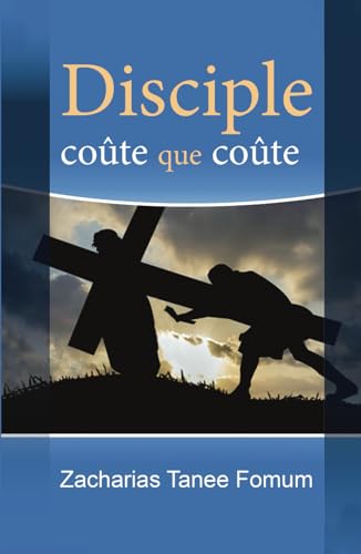 Disciple coûte que coûte (Aides Pratiques Pour les Vainqueurs, Band 1) von Independently published