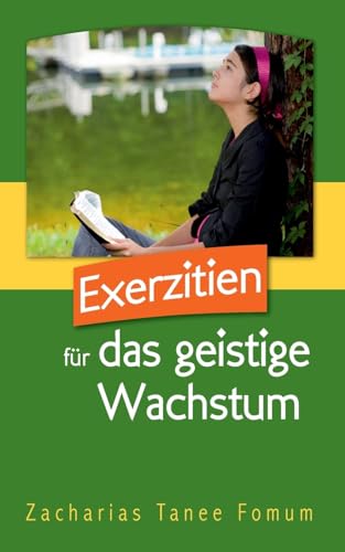 Exerzitien Für Das Geistige Wachstum (Praktische Tipps für die Bezwinger, Band 2)