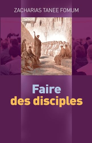 Faire Des Disciples (Aides Pratiques Pour Les Vainqueurs, Band 21)