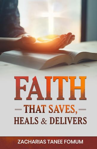 Faith that Saves, Heals, and Delivers (God Loves You, Band 7) von Independently published